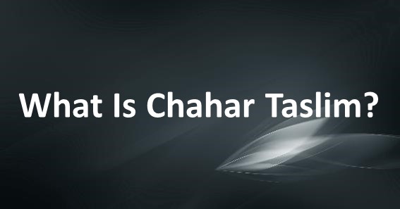 What Is Chahar Taslim